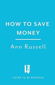 portada How to Save Money: A Guide to Spending Less While Still Getting the Most out of Life (-) (en Inglés)