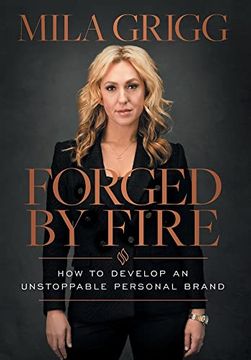 portada Forged by Fire: How to Develop an Unstoppable Personal Brand 