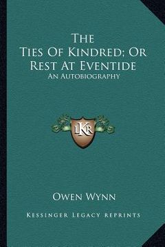 portada the ties of kindred; or rest at eventide: an autobiography