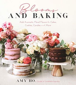 portada Blooms and Baking: Add Aromatic, Floral Flavors to Cakes, Cookies and More (en Inglés)