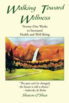 portada Walking Toward Wellness: Twenty-One Weeks to Increased Health and Well-Being (en Inglés)