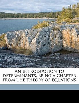 portada an introduction to determinants, being a chapter from the theory of equations