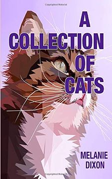 portada A Collection of Cats: Wonderful cat Stories for Everyone. Stories About Clever Kittens, Magical Cats, Rescue Cats, and Just Cats. Fun cat Stories and Fantastical cat Stories. Cry, Laugh, and Enjoy! (in English)