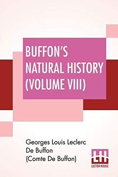 portada Buffon's Natural History (Volume Viii): Containing a Theory of the Earth Translated With Noted From French by James Smith Barr in ten Volumes-Vol Viii 