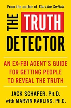 portada The Truth Detector: An Ex-Fbi Agent'S Guide for Getting People to Reveal the Truth (Volume 2) (The Like Switch Series) 