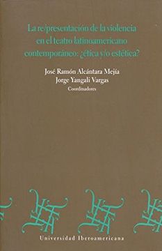 portada Re/Presentacion de la Violencia en el Teatro Latinoamericano Contemporaneo, la. Estica y/o Estetica