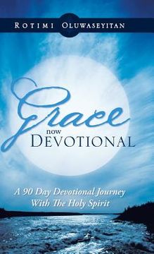 portada Grace Now Devotional: A 90 Day Devotional Journey with the Holy Spirit (en Inglés)