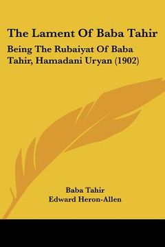 portada the lament of baba tahir: being the rubaiyat of baba tahir, hamadani uryan (1902)