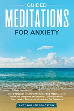 portada Guided Meditations for Anxiety: Cure Depression Instantly, Insomnia, Panic Attacks, Stress Relief and Sleep With Self-Hypnosis, Affirmations and Deep Healing Relaxation. Mindfulness for Beginners 