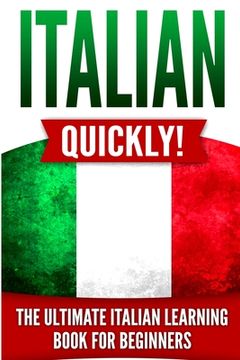 portada Italian Quickly!: The Ultimate Italian Learning Book for Beginners (en Inglés)
