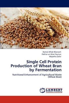 portada single cell protein production of wheat bran by fermentation (en Inglés)