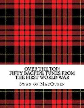 portada Over the Top!: Fifty Bagpipe Tunes from the Great War 1914-1918 (en Inglés)