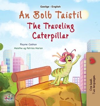 portada The Traveling Caterpillar (Irish English Bilingual Book for Kids) (en Irlanda)