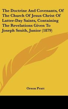 portada the doctrine and covenants, of the church of jesus christ of latter-day saints, containing the revelations given to joseph smith, junior (1879) (en Inglés)