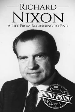 portada Richard Nixon: A Life From Beginning to end (en Inglés)