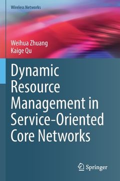 portada Dynamic Resource Management in Service-Oriented Core Networks (en Inglés)