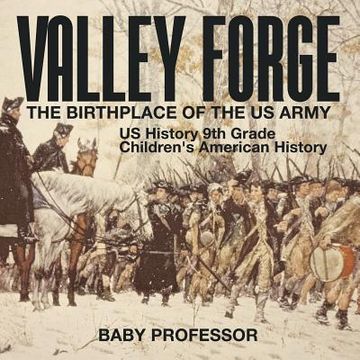 portada Valley Forge: The Birthplace of the US Army - US History 9th Grade Children's American History (en Inglés)