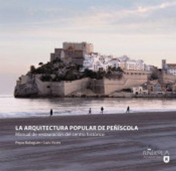 portada La arquitectura popular de Peñíscola: Manual de restauración del centro histórico