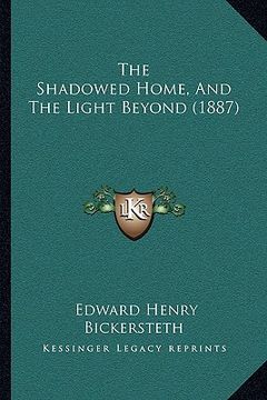 portada the shadowed home, and the light beyond (1887) (en Inglés)