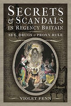 portada Secrets and Scandals in Regency Britain: Sex, Drugs and Proxy Rule (en Inglés)