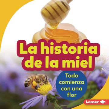 portada La Historia de la Miel (The Story of Honey) Format: Library Bound (en Inglés)
