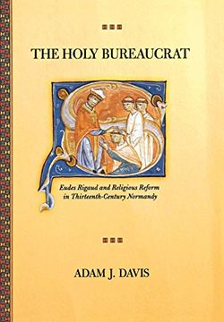 portada The Holy Bureaucrat: Eudes Rigaud and Religious Reform in Thirteenth-Century Normandy (en Inglés)