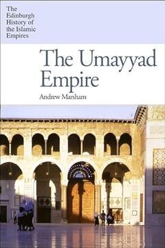 portada The Umayyad Empire (The Edinburgh History of the Islamic Empires) (en Inglés)