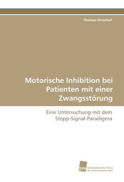portada Motorische Inhibition bei Patienten mit einer Zwangsstörung: Eine Untersuchung mit dem Stopp-Signal-Paradigma