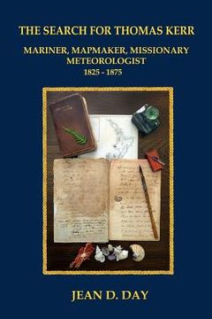 portada The Search for Thomas Kerr: Mariner, Mapmaker, Missionary, Meteorologist (in English)