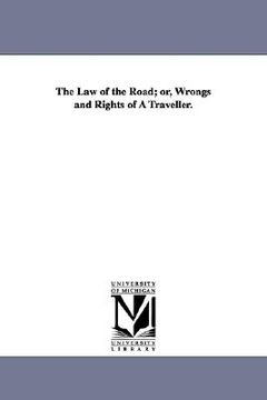 portada the law of the road; or, wrongs and rights of a traveller. (en Inglés)