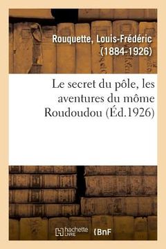 portada Le Secret Du Pôle, Les Aventures Du Môme Roudoudou (en Francés)