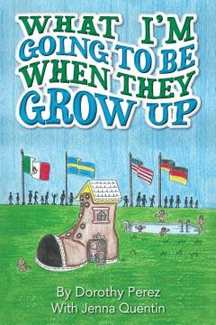 portada What I'm Going to Be When They Grow Up (en Inglés)