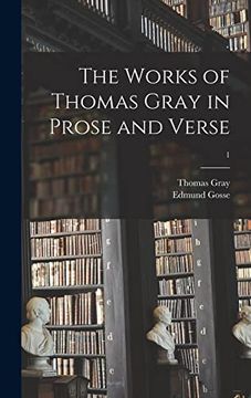 portada The Works of Thomas Gray in Prose and Verse; 1 (en Inglés)