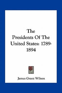 portada the presidents of the united states: 1789-1894 (in English)