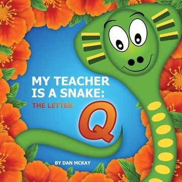 portada My Teacher is a snake the Letter Q (en Inglés)