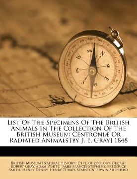 portada list of the specimens of the british animals in the collection of the british museum: centroni or radiated animals [by j. e. gray] 1848