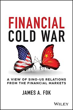 portada Financial Cold War: A View of Sino-Us Relations from the Financial Markets (en Inglés)
