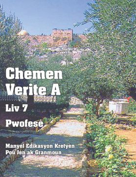 portada Chemen Verite a - liv 7 - Pwofesé: Manyèl Edikasyon Kretyén pou jèn ak Granmoun (in haitian)
