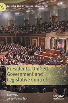 portada Presidents, Unified Government and Legislative Control (en Inglés)