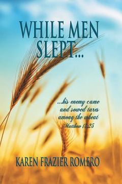 portada While Men Slept...: ...His Enemy Came and Sowed Tares Among the Wheat