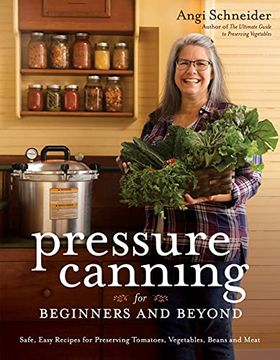 portada Pressure Canning for Beginners: A Step-By-Step Guide to Preserving Tomatoes, Vegetables and Meat the Safe, Fast and Easy way (en Inglés)