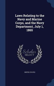 portada Laws Relating to the Navy and Marine Corps, and the Navy Department, July 1, 1865