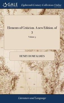 portada Elements of Criticism. A new Edition. of 3; Volume 3 (en Inglés)