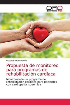 portada Propuesta de Monitoreo Para Programas de Rehabilitación Cardíaca: Monitoreo de un Programa de Rehabilitación Cardíaca Para Pacientes con Cardiopatía Isquémica