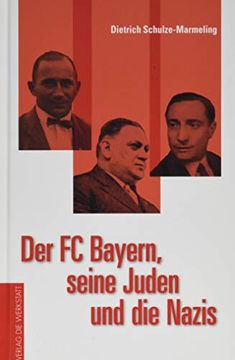 portada Der fc Bayern, Seine Juden und die Nazis (en Alemán)
