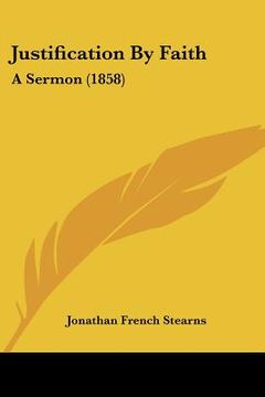 portada justification by faith: a sermon (1858) (en Inglés)