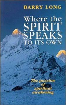 portada Where the Spirit Speaks to Its Own: The Passion of Spiritual Awakening (en Inglés)