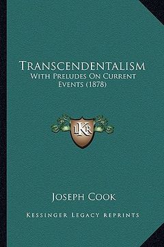portada transcendentalism: with preludes on current events (1878) with preludes on current events (1878) (en Inglés)