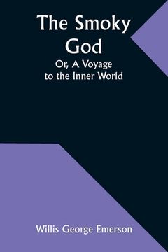 portada The Smoky God; Or, A Voyage to the Inner World (en Inglés)