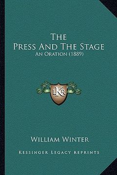 portada the press and the stage the press and the stage: an oration (1889) an oration (1889) (en Inglés)